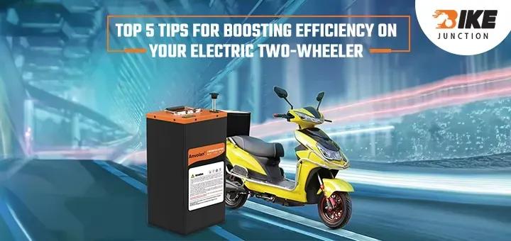 Top 5 Tips for Boosting Efficiency on Your Electric Two-Wheeler