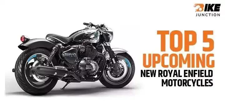 Top 5 New Royal Enfield Bikes Coming Soon