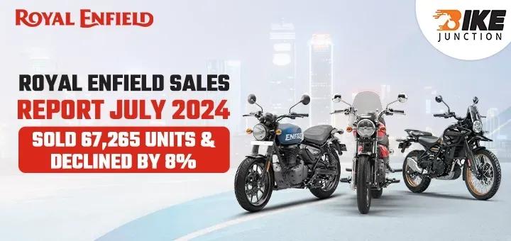 Royal Enfield Sales Report July 2024: Sold 67,265 Units & Declined By 8%