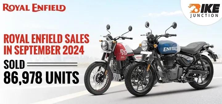 Royal Enfield Sales Report September 2024: Sold 86,978 Units & Increased By 11%