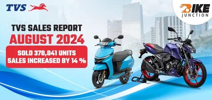 TVS Sales Report August 2024: Sold 378,841 Units, Sales Increased By 14 %