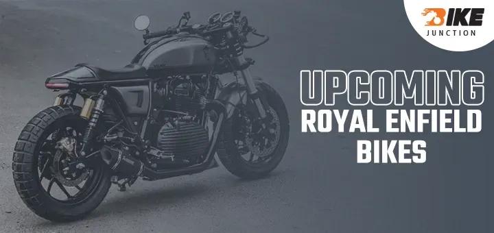 Top 7 New Royal Enfield Bikes To Launch Soon In India