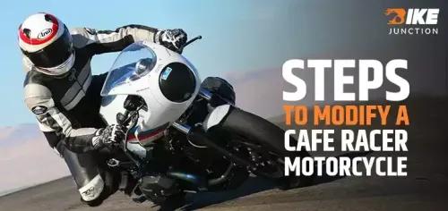 15 Steps to modify your Cafe Racer Motorcycle