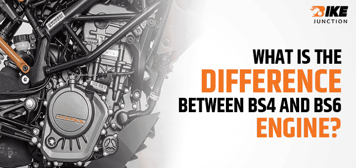 What is the Difference Between BS4 and BS6 Engine?